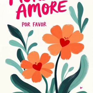 Affiche florale « More Amore Por Favor » avec fleurs orange, cœurs rouges et grandes feuilles vertes sur fond clair.