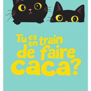 Affiche avec deux chats noirs aux yeux jaunes et texte « Tu es en train de faire caca ? » sur fond turquoise.