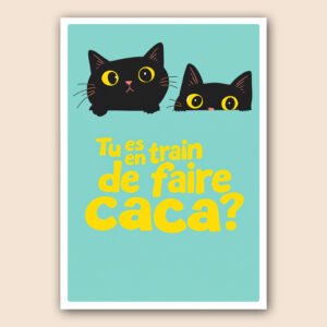 Affiche humoristique avec deux chats noirs aux yeux jaunes et le texte « Tu es en train de faire caca ? » sur fond turquoise.