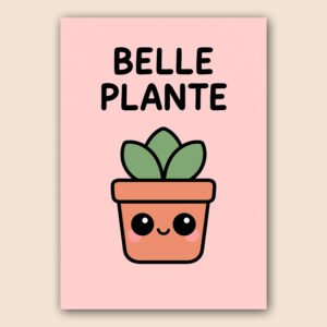 Affiche plante humoristique sur fond rose avec pot de fleur kawaii souriant et texte « BELLE PLANTE ».