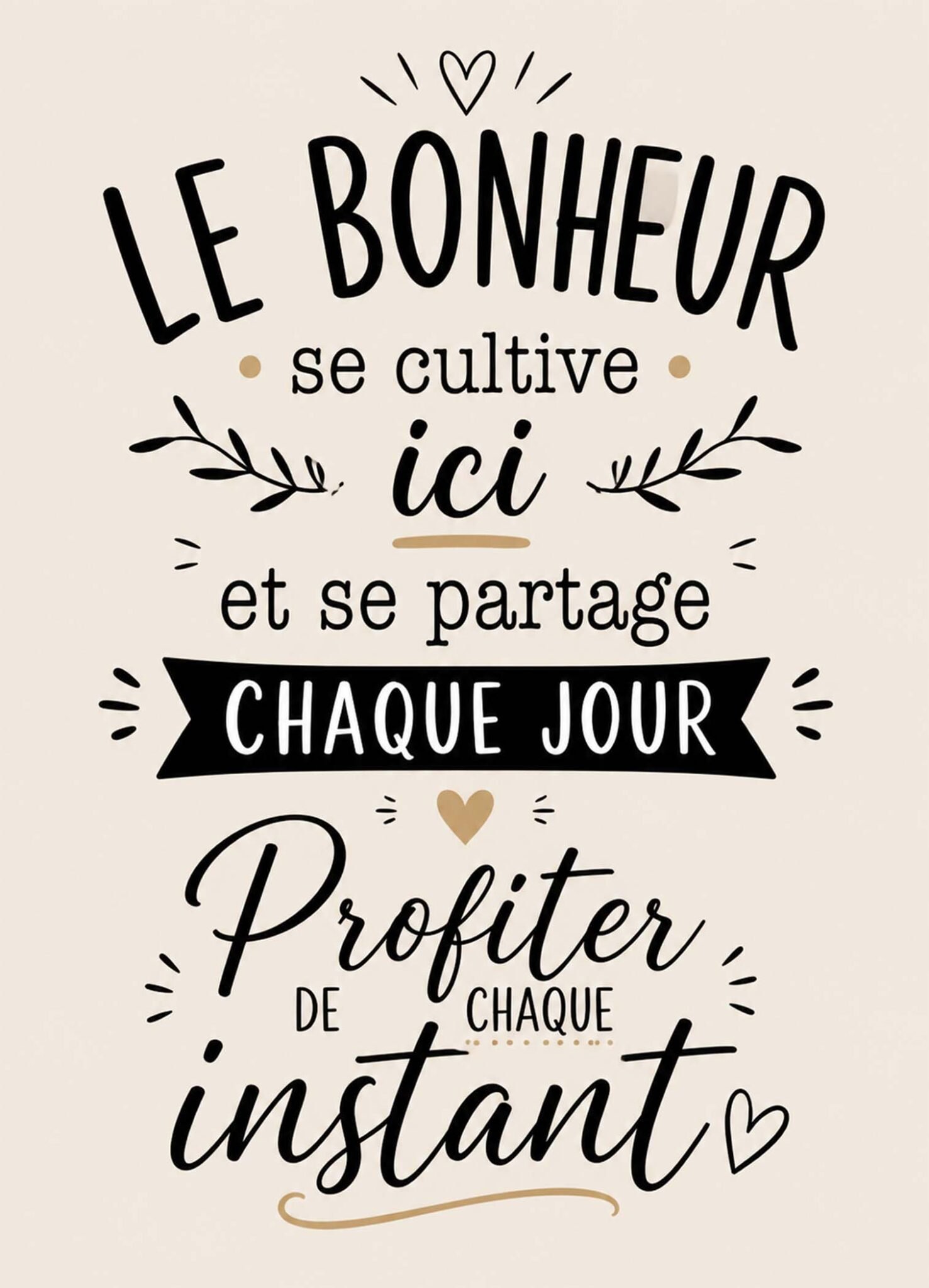 Affiche représentant les mots « Le bonheur se cultive ici et se partage chaque jour » dans une typographie noire et beige